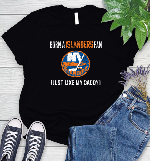 NHL New York Islanders Hockey Loyal Fan Just Like My Daddy Shirt Women's T-Shirt