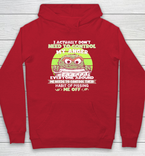 I Actually Don't Need To Control My Anger Hoodie 6