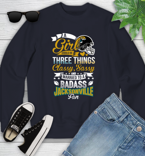 Jacksonville Jaguars NFL Football A Girl Should Be Three Things Classy Sassy And A Be Badass Fan Youth Sweatshirt 3 Jacksonville Jaguars NFL Football A Girl Should Be Three Things Classy Sassy And A Be Badass Fan Youth Sweatshirt - Image 3
