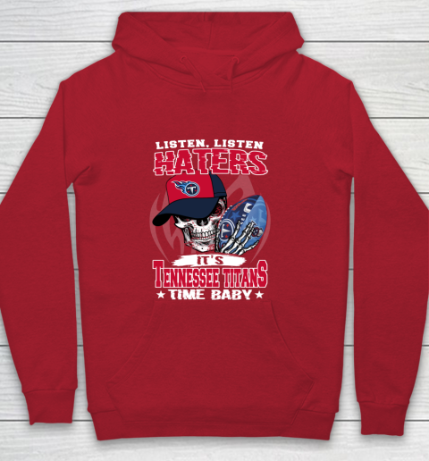 Listen Haters It is TITANS Time Baby NFL Youth Hoodie 7