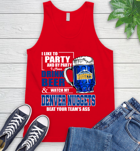 NBA Drink Beer and Watch My Denver Nuggets Beat Your Team's Ass Basketball Tank Top 5