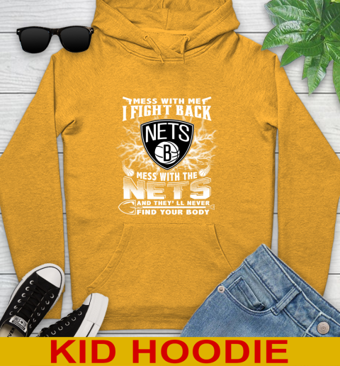 NBA Basketball NBA Basketball Brooklyn Nets Mess With Me I Fight Back Mess With My Team And They'll Never Find Your Body Shirt Youth Hoodie 2