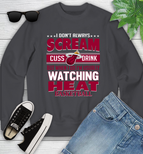 Miami Heat NBA Basketball I Scream Cuss Drink When I'm Watching My Team Youth Sweatshirt 5