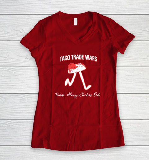 Taco Trade War Trump Always Chickens Out Women's V-Neck T-Shirt 6