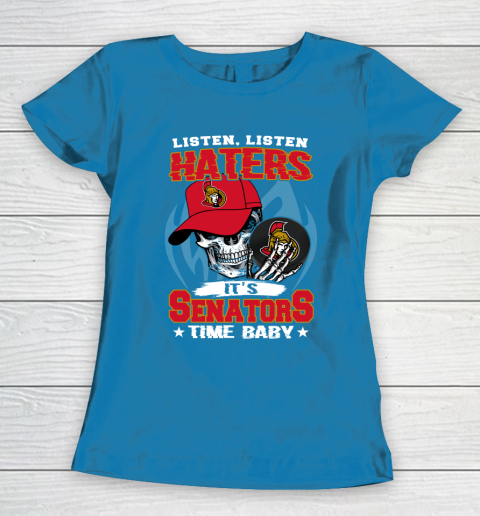 Listen Haters It is SENATORS Time Baby NHL Women's T-Shirt 6