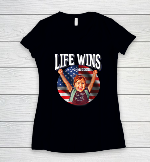 Life Wins Shirt Pro Life Movement Right to Life Pro Life Advocate Victory Women's V-Neck T-Shirt