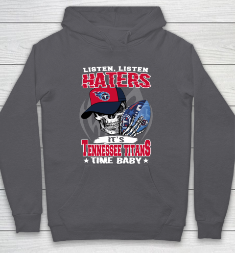 Listen Haters It is TITANS Time Baby NFL Hoodie 4