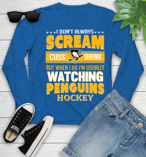 Pittsburgh Penguins NHL Hockey I Scream Cuss Drink When I'm Watching My Team Youth Long Sleeve 10
