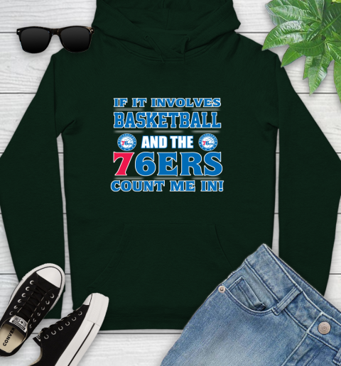 NBA If It Involves Basketball And Philadelphia 76ers Count Me In Sports Youth Hoodie 13