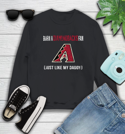 MLB Baseball Arizona Diamondbacks Loyal Fan Just Like My Daddy Shirt Sweatshirt