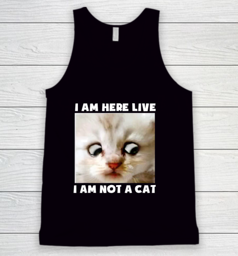 I Am Here Live I Am Not A Cat Funny Lawyer Cat Meme Tank Top