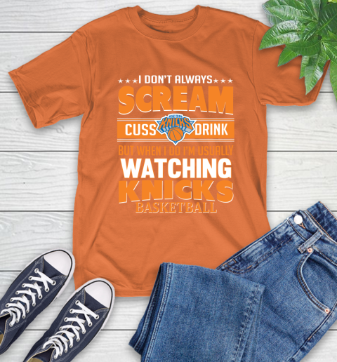 New York Knicks NBA Basketball I Scream Cuss Drink When I'm Watching My Team T-Shirt 4