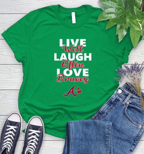 MLB Baseball Atlanta Braves Live Well Laugh Often Love Shirt Women's T-Shirt 7