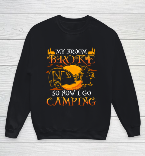 My Broom Broke So Now I Go Camping Funny Halloween Youth Sweatshirt