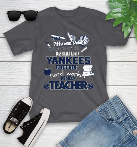 New York Yankees MLB I'm A Difference Making Student Caring Baseball Loving Kinda Teacher Youth T-Shirt 6