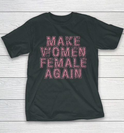 Make Women Female Again Youth T-Shirt 3
