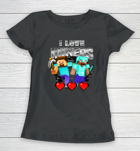 I Love Miners Women's T-Shirt