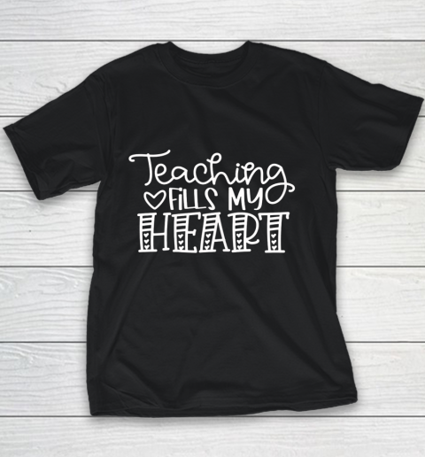 Teaching Fills My Heart Valentine Cute Love Teacher Student Youth T-Shirt