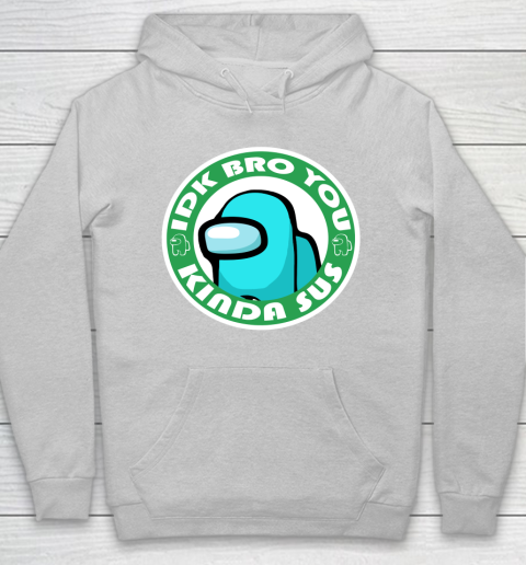 Among Us Shirt Idk Bro You Kinda Sus Hoodie 4