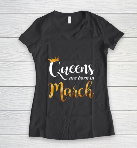 Queens Are Born In March Design Women Birthday Girl Women s V Neck