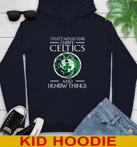 Boston Celtics NBA Basketball That's What I Do I Love My Team And I Know Things Game Of Thrones 130