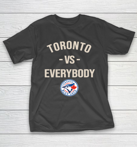 Toronto Blue Jays Vs Everybody T-Shirt