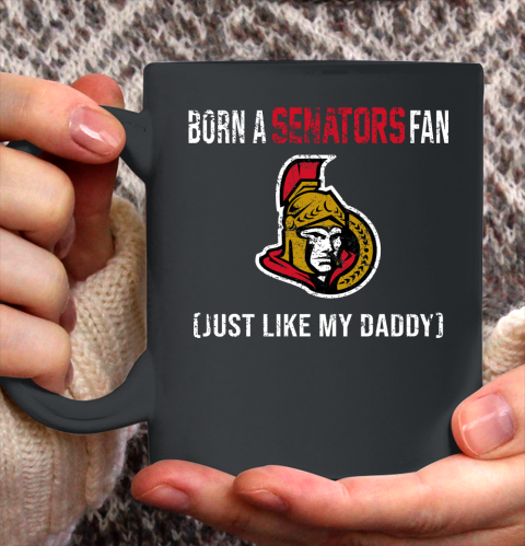 NHL Ottawa Senators Hockey Loyal Fan Just Like My Daddy Shirt Ceramic Mug 11oz