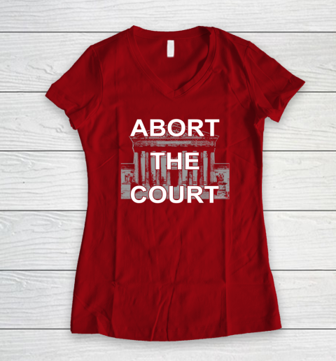 Abort The Supreme Court Shirt Overturns Roe v Wade Women's V-Neck T-Shirt 6