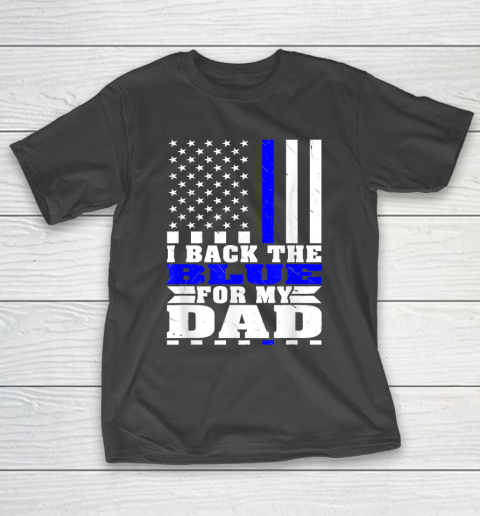 I Back The Blue For My Dad Proud Police Son Daughter Family Thin Blue Line T-Shirt 1