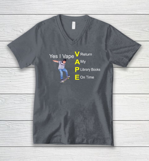 Yes I Vape Return My Library Books On Time V-Neck T-Shirt - Image 4