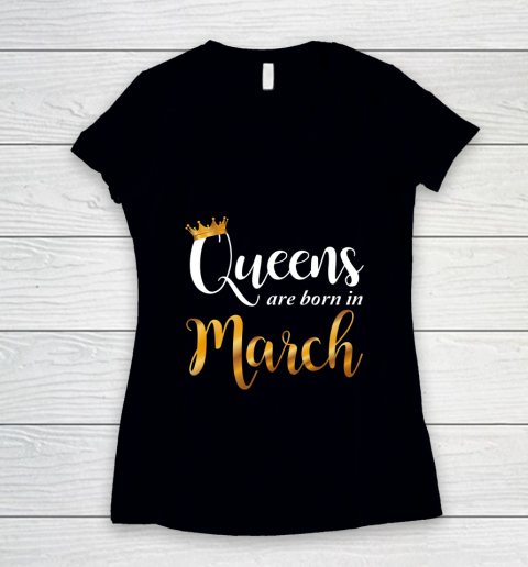 Queens Are Born In March Design Women Birthday Girl Women's V-Neck T-Shirt