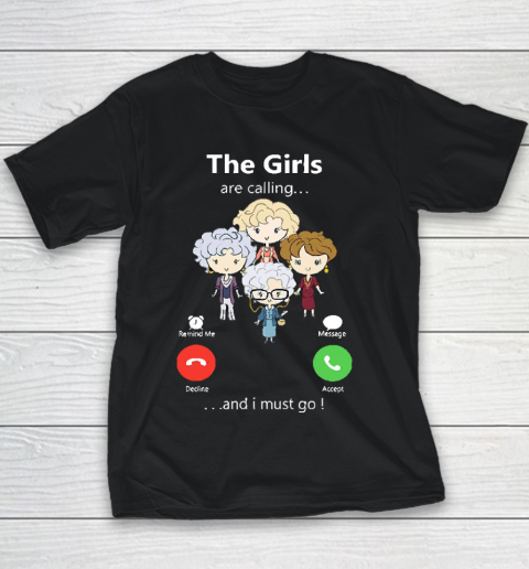 Golden Girls Tshirt The Girls Are Calling And I Must Go The Golden Girls Youth T-Shirt