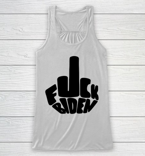 Fuck Joe Biden Cute Middle Finger Anti Biden Racerback Tank