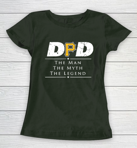 Pittsburgh Pirates MLB Baseball Dad The Man The Myth The Legend Women's T-Shirt 4