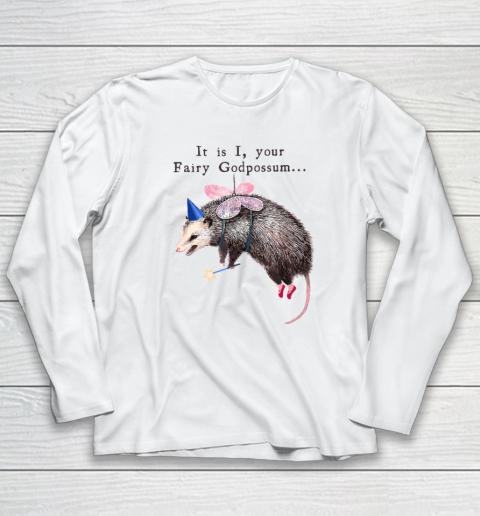 It Is I Your Fairy Godpossum Long Sleeve T-Shirt