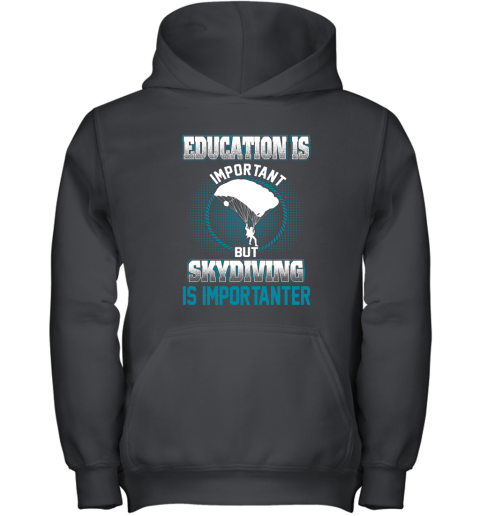 Education Is Important But Skydiving Is Importanter Youth Hoodie