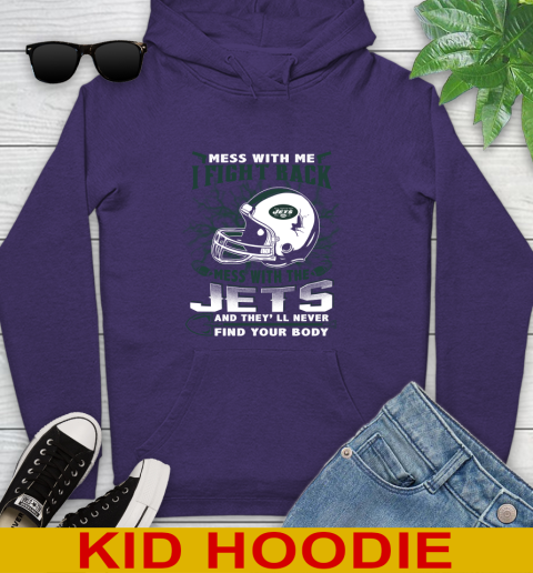 NFL Football New York Jets Mess With Me I Fight Back Mess With My Team And They'll Never Find Your Body Shirt Youth Hoodie 5