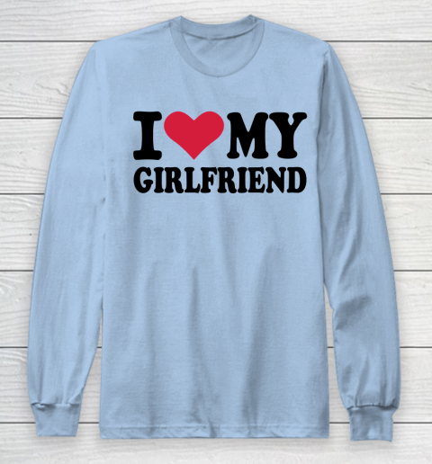I Heart My Girlfriend  I Love My Girlfriend Funny Long Sleeve T-Shirt 5