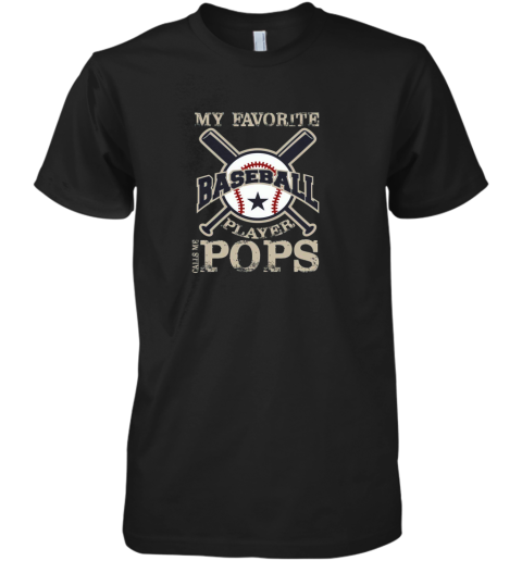 Mens My Favorite Baseball Player Calls Me POPS Premium Men's T-Shirt
