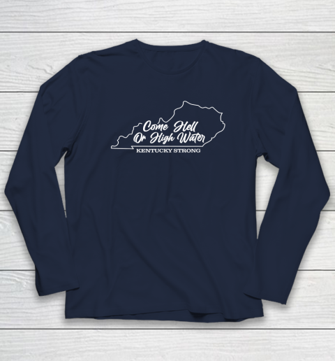 Funny Come Hell Or High Water Kentucky Strong Long Sleeve T-Shirt 2