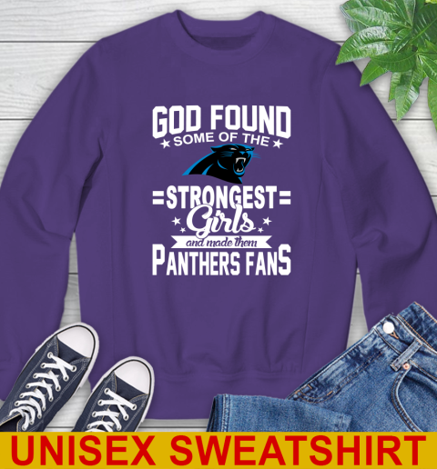 Carolina Panthers NFL Football God Found Some Of The Strongest Girls Adoring Fans Sweatshirt 4
