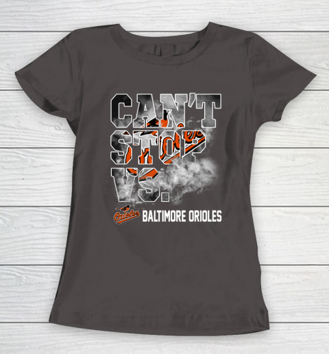 MLB Baltimore Orioles Baseball Can't Stop Vs Baltimore Orioles Women's T-Shirt 7