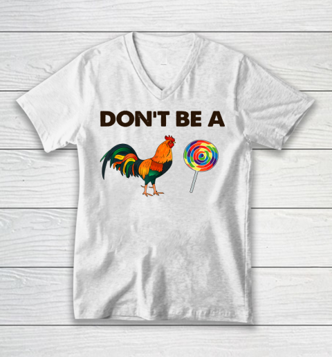 Don't Be A Cock Sucker T Shirt Sarcastic Funny Humor Irony V-Neck T-Shirt