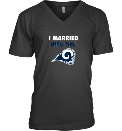 I Married Into This Los Angeles Rams V-Neck T-Shirt