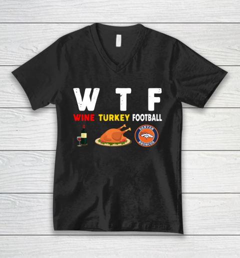 Denver Broncos Giving Day WTF Wine Turkey Football NFL V-Neck T-Shirt