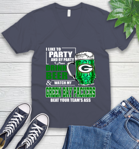 NFL I Like To Party And By Party I Mean Drink Beer and Watch My Green Bay Packers Beat Your Team's Ass Football V-Neck T-Shirt 8