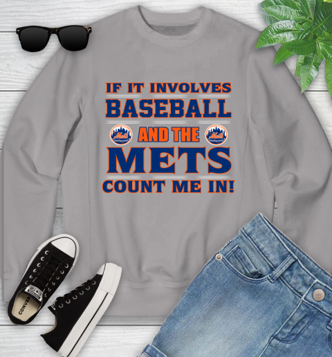 MLB If It Involves Baseball And The New York Mets Count Me In Sports Youth Sweatshirt 4