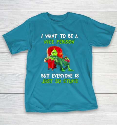 I Want To Be A Nice Person But Everyone so Stupid Grinch Christmas T-Shirt 7