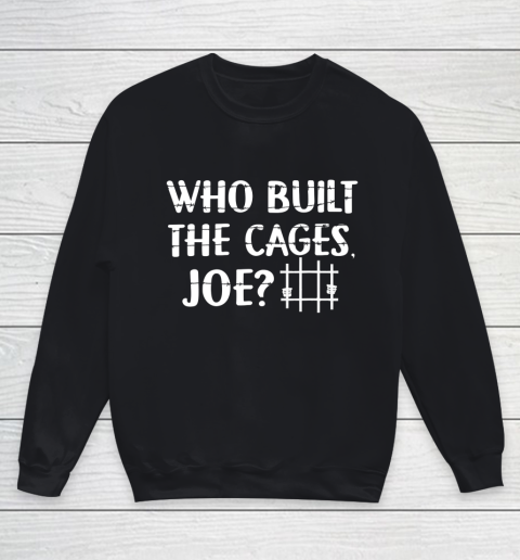 Who Built The Cages Joe 2020 Youth Sweatshirt
