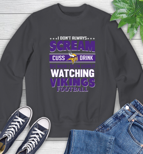 Minnesota Vikings NFL Football I Scream Cuss Drink When I'm Watching My Team Sweatshirt 6